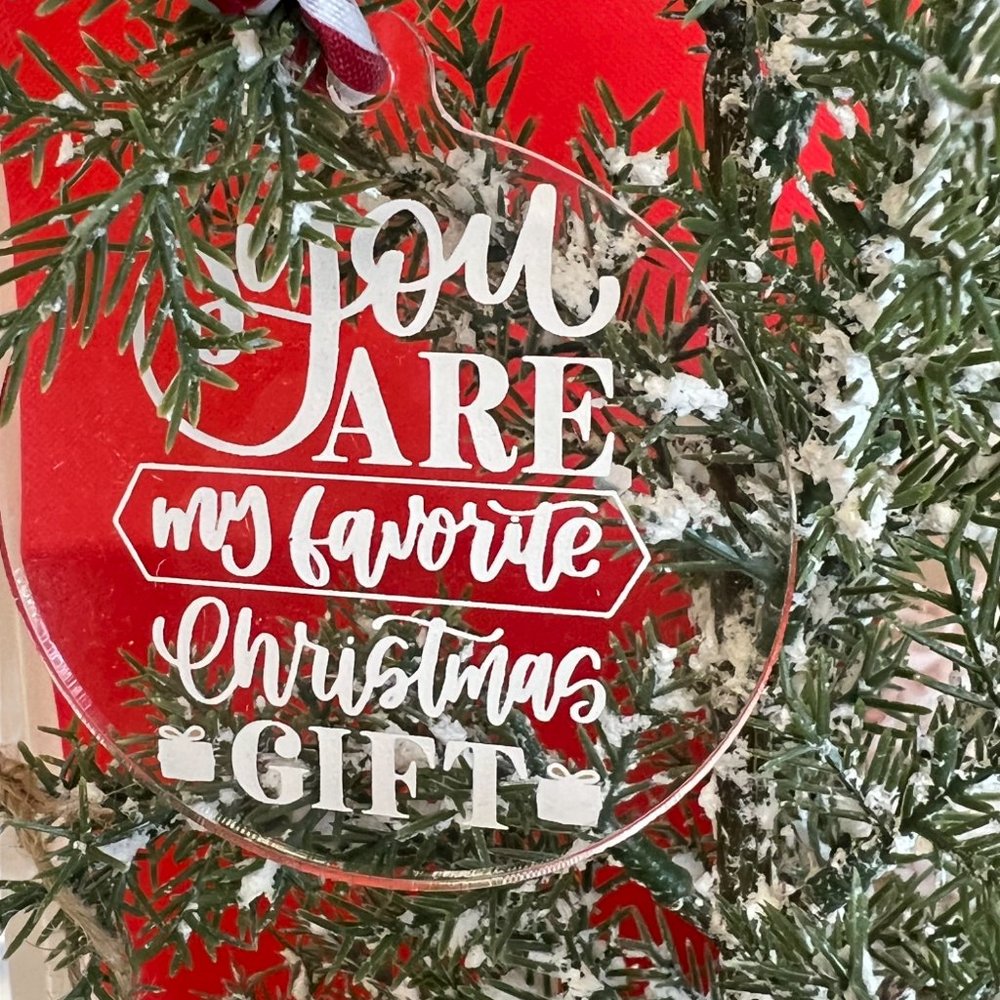 You Are My Favorite Christmas Gift - Two (2) Ornaments